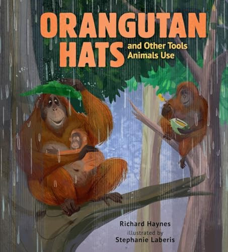 Orangutan Hats and Other Tools Animals Use by Richard Haynes, Stephanie Laberis, 9781536200935