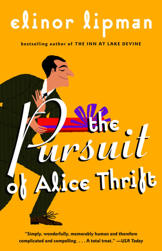 The Pursuit of Alice Thrift by Elinor Lipman, 9780375724596