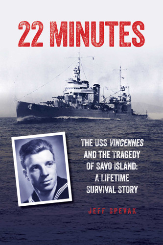 22 Minutes (The USS Vincennes and the Tragedy of Savo Island: A Lifetime Survival Story) - 9781493059348 by Jeff Spevak, 9781493059348
