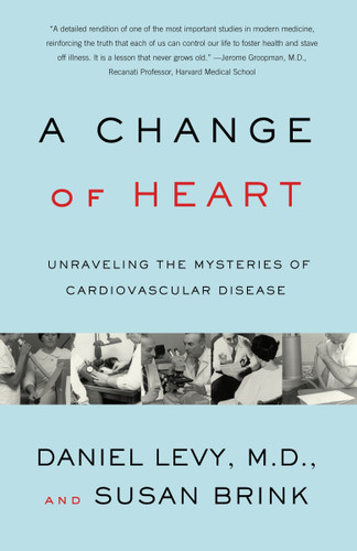 Change of Heart (Unraveling the Mysteries of Cardiovascular Disease) by Daniel Levy, M.D., Susan Brink, 9780375727047