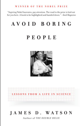 Avoid Boring People (Lessons from a Life in Science) by James D. Watson, 9780375727146