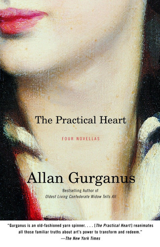 The Practical Heart (Four Novellas) by Allan Gurganus, 9780375727634