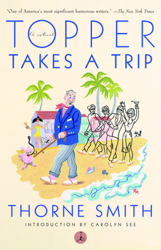 Topper Takes a Trip by Thorne Smith, Carolyn See, 9780375753077