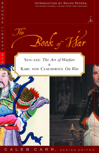 The Book of War: Includes The Art of War by Sun Tzu & On War by Karl von Clausewitz by Sun Tzu, Carl von Clausewitz, Ralph Peters, Caleb Carr, 9780375754777