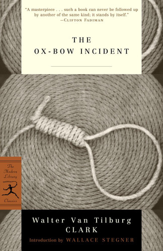 The Ox-Bow Incident by Walter Van Tilburg Clark, Wallace Stegner, 9780375757020