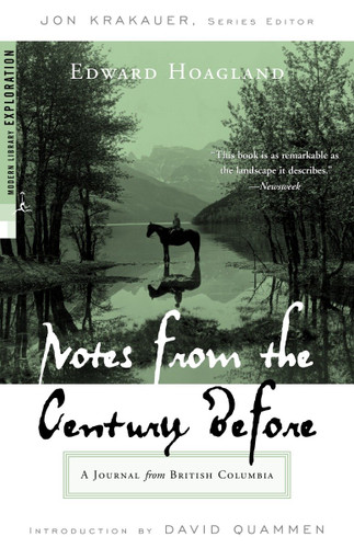 Notes from The Century Before (A Journal from British Columbia) by Edward Hoagland, David Quammen, Jon Krakauer, 9780375759437
