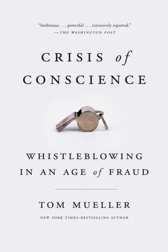Crisis of Conscience (Whistleblowing in an Age of Fraud) - 9781594634444 by Tom Mueller, 9781594634444