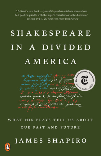 Shakespeare in a Divided America (What His Plays Tell Us About Our Past and Future) - 9780525522317 by James Shapiro, 9780525522317