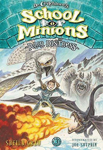 Polar Distress (Dr. Critchlore's School for Minions #3) - 9781419728747 by Sheila Grau, Joe Sutphin, 9781419728747