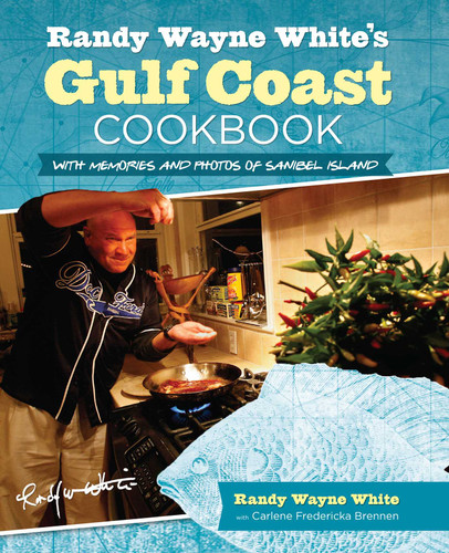 Randy Wayne White's Gulf Coast Cookbook (With Memories And Photos Of Sanibel Island) by Randy Wayne White, Carlene Brennen, 9780762781430