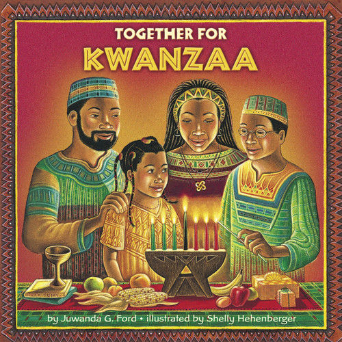 Together for Kwanzaa by Juwanda G. Ford, Shelly Hehenberger, 9780375803291