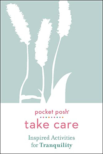 Pocket Posh Take Care: Inspired Activities for Tranquility (Miniature Edition) by Andrews McMeel Publishing, 9781524866976
