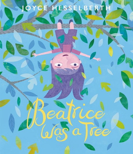Beatrice Was a Tree by Joyce Hesselberth, Joyce Hesselberth, 9780062741264