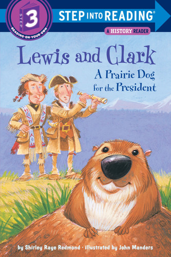 Lewis and Clark (A Prairie Dog for the President) (Step into Reading) by Shirley Raye Redmond, John Manders, 9780375811203