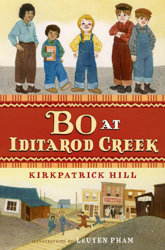 Bo at Iditarod Creek by Kirkpatrick Hill, LeUyen Pham, 9781250079701
