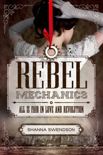 Rebel Mechanics (All Is Fair in Love and Revolution) - 9781250079947 by Shanna Swendson, 9781250079947