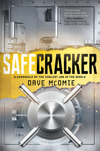 Safecracker (A Chronicle of the Coolest Job in the World) by Dave McOmie, Marc Goldberg, 9781493058518