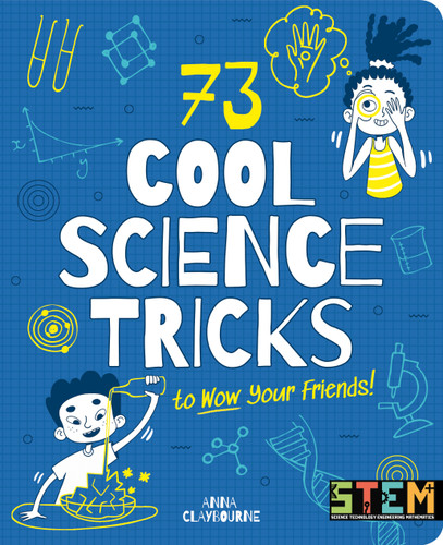 73 Cool Science Tricks to Wow Your Friends! by Anna Claybourne, Josephine Wolff, 9781839406164