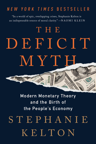 The Deficit Myth (Modern Monetary Theory and the Birth of the People's Economy) - 9781541736191 by Stephanie Kelton