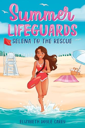 Summer Lifeguards: Selena to the Rescue by Elizabeth Doyle Carey, 9781728221281 Summer Lifeguards: Selena to the Rescue by Elizabeth Doyle Carey, 9781728221281
