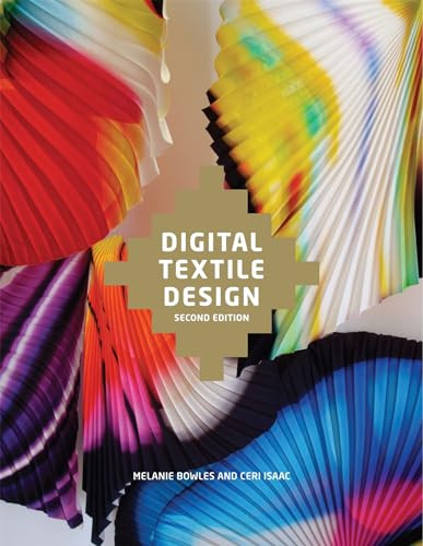 Digital Textile Design, Second edition by Melanie Bowles, Ceri Isaac, 9781780670027