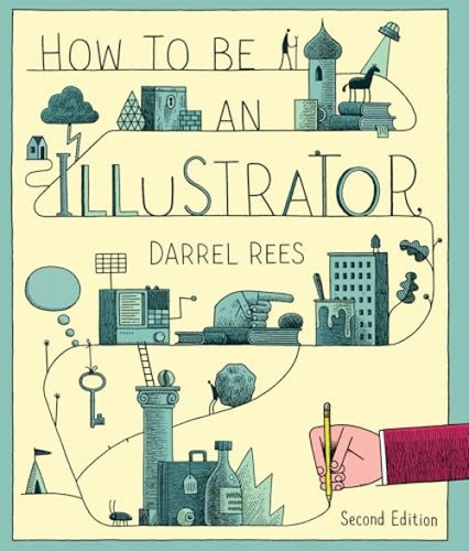 How to be an Illustrator by Darrel Rees, 9781780673288