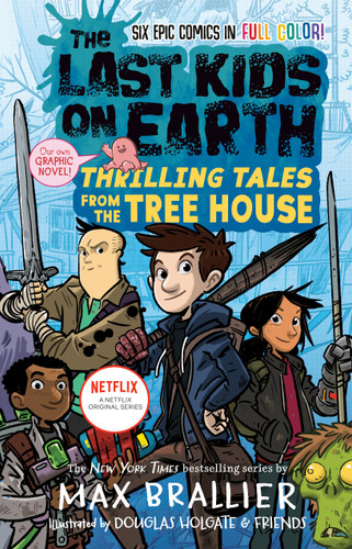 The Last Kids on Earth: Thrilling Tales from the Tree House by Max Brallier, Douglas Holgate, Jay Cooper, Anoosha Syed, Lorena Alvarez, Christopher Mitten, Xavier Bonet, 9780593350065