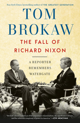 The Fall of Richard Nixon (A Reporter Remembers Watergate) - 9780812982107 by Tom Brokaw, 9780812982107