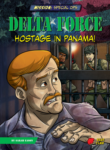 Delta Force (Hostage in Panama!) by Sarah Eason, Diego Vaisberg, 9781647476403