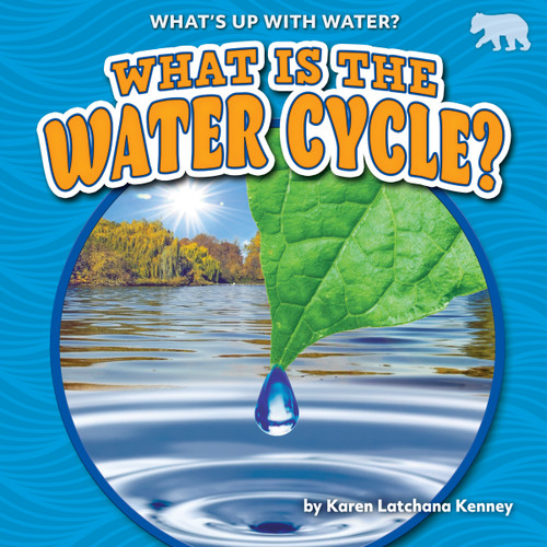 What Is the Water Cycle? - 9781647474928 by Karen Latchana Kenney, 9781647474928 What Is the Water Cycle? - 9781647474928 by Karen Latchana Kenney, 9781647474928
