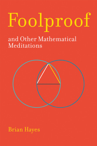 Foolproof, and Other Mathematical Meditations - 9780262536073 by Brian Hayes