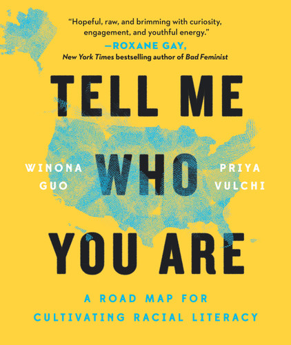 Tell Me Who You Are (A Road Map for Cultivating Racial Literacy) - 9780593330173 by Winona Guo, Priya Vulchi, 9780593330173