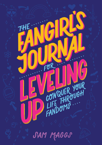 The Fangirl's Journal for Leveling Up (Conquer Your Life Through Fandom) by Sam Maggs, 9781683692195