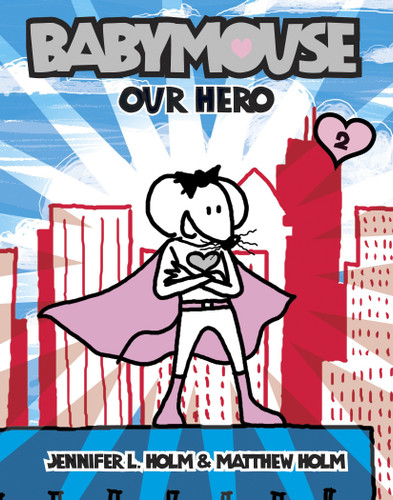 Babymouse #2: Our Hero by Jennifer L. Holm, Matthew Holm, 9780375832307