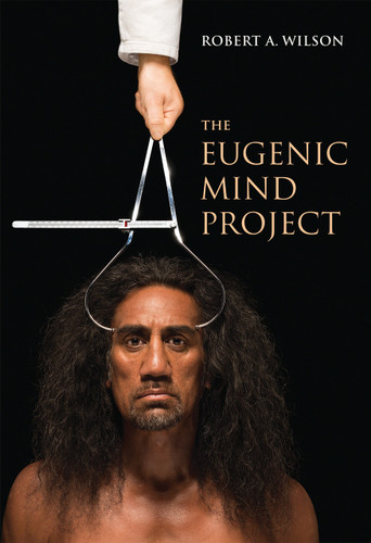 The Eugenic Mind Project - 9780262542708 by Robert A. Wilson