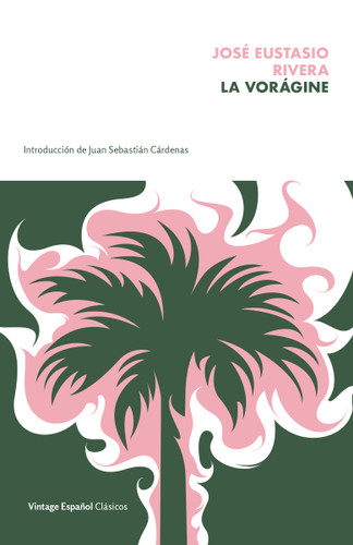La vorágine / The Vortex (Spanish Edition) by Jose Eustasio Rivera, 9780593313442
