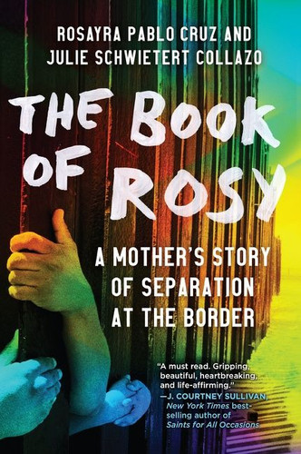 The Book of Rosy (A Mother's Story of Separation at the Border) - 9780062941930 by Rosayra Pablo Cruz, Julie Schwietert Collazo