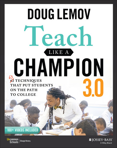 Teach Like a Champion 3.0 (63 Techniques that Put Students on the Path to College) by Doug Lemov, 9781119712619