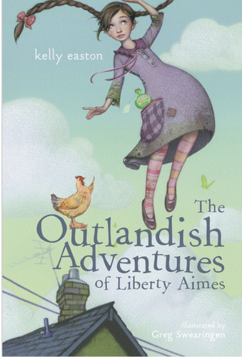 The Outlandish Adventures of Liberty Aimes by Kelly Easton, Greg Swearingen, 9780375837722
