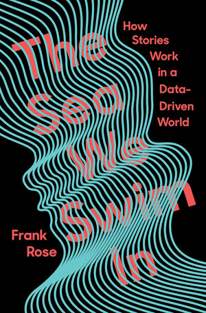 The Sea We Swim In (How Stories Work in a Data-Driven World) by Frank Rose, 9781324003137