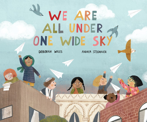 We Are All Under One Wide Sky by Deborah Wiles, Andrea Stegmaier, 9781683646334