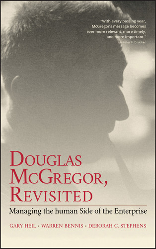 Douglas McGregor, Revisited (Managing the Human Side of the Enterprise) by Gary Heil, Warren Bennis, Deborah C. Stephens, 9780471314622