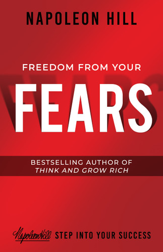 Freedom from Your Fears (Step Into Your Success) by Napoleon Hill, 9781640952300