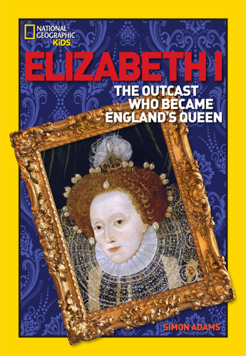 World History Biographies: Elizabeth I (The Outcast Who Became England's Queen) by Simon Adams, 9780792236498