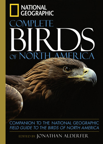 National Geographic Complete Birds of North America (Companion to the National Geographic Field Guide to the Birds of North America) - 9780792242390 by Jonathan Alderfer, 9780792242390