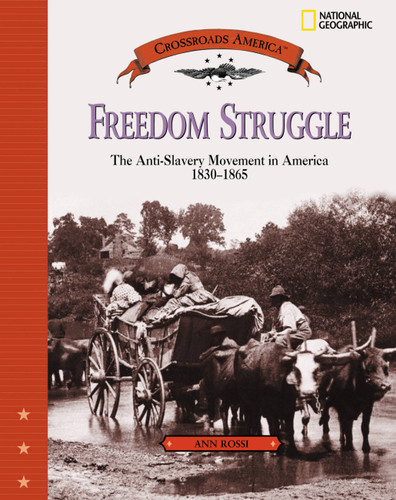 Freedom Struggle (The Anti-Slavery Movement 1830-1865) by Ann Rossi, 9780792278283