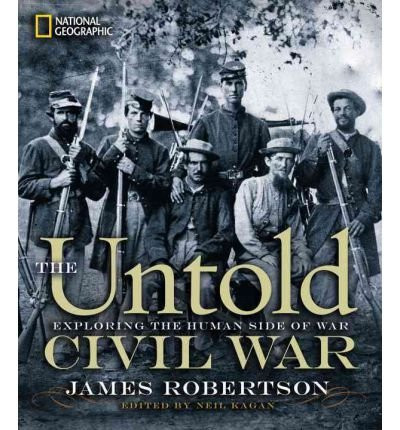 Untold Civil War (Exploring the Human Side of War) by James Robertson, 9781426208324