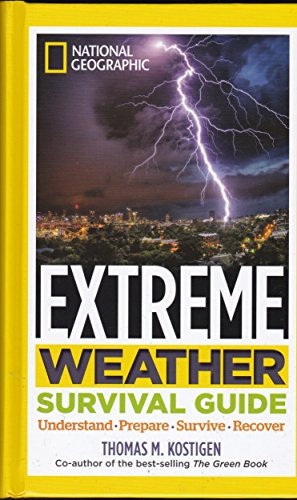 Extreme Weather Srv Gde (DR 1st) (Understand, Prepare, Survive, Recover) by Thomas M. Kostigen, 9781426214868
