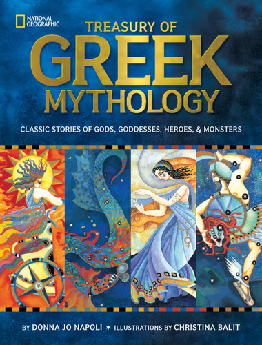 Treasury of Greek Mythology (Classic Stories of Gods, Goddesses, Heroes & Monsters) - 9781426308925 by Donna Jo Napoli, Christina Balit, 9781426308925