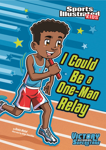 I Could Be a One-Man Relay - 9781434238672 by Scott Nickel, Jorge Santillan, Jorge Santillan, 9781434238672